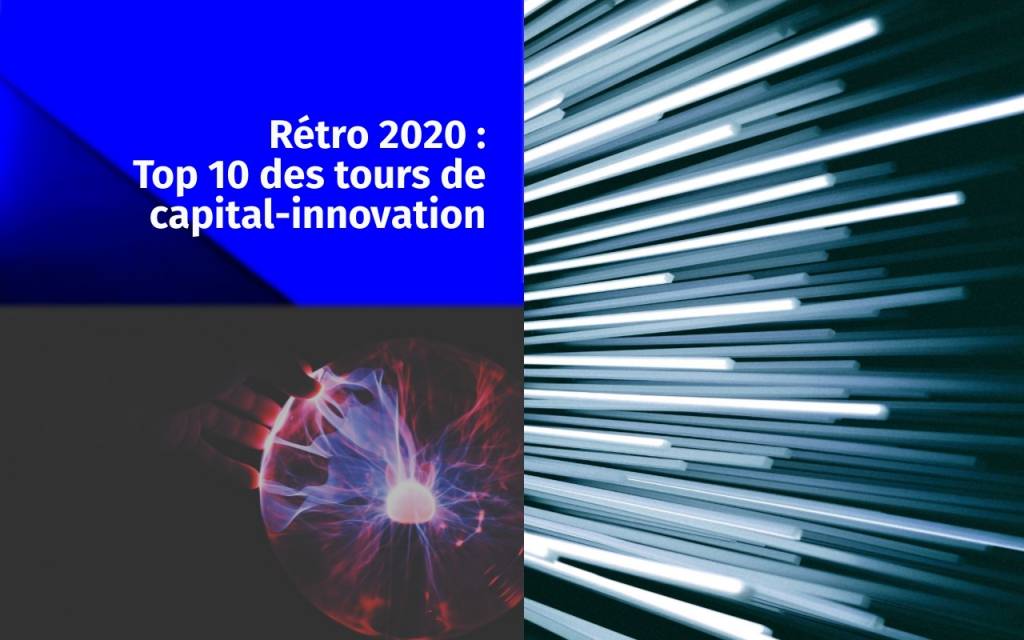 Rétro 2020 : Top 10 des tours de capital-innovation