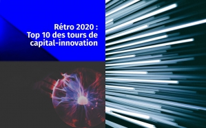 Rétro 2020 : Top 10 des tours de capital-innovation